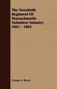 bokomslag Twentieth Regiment Of Massachusetts Volunteer Infantry 1861 - 1865
