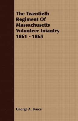 bokomslag Twentieth Regiment Of Massachusetts Volunteer Infantry 1861 - 1865