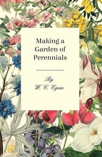 bokomslag Making A Garden Of Perennials