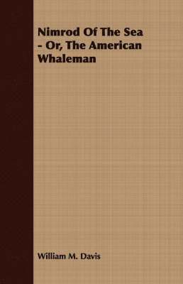 bokomslag Nimrod Of The Sea - Or, The American Whaleman