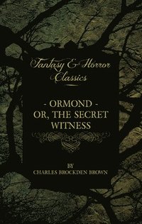bokomslag Ormond - Or, The Secret Witness And Clara - Or, The Enthusiasm Of Love