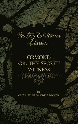 Ormond - Or, The Secret Witness And Clara - Or, The Enthusiasm Of Love 1