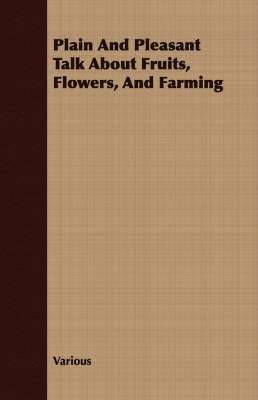 Various - Plain And Pleasant Talk About Fruits, Flowers, And Farming, Häftad