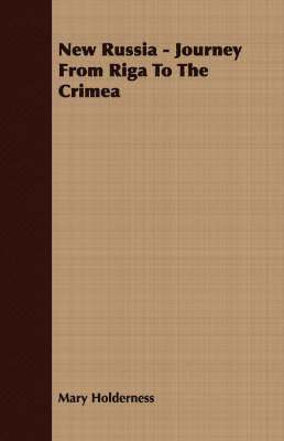 Mary Holderness - New Russia - Journey From Riga To The Crimea, Häftad