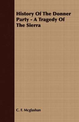 bokomslag History Of The Donner Party - A Tragedy Of The Sierra