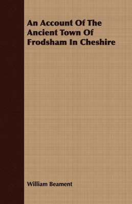 An Account Of The Ancient Town Of Frodsham In Cheshire 1