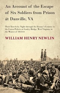 bokomslag An Account Of The Escape Of Six Federal Soldiers From Prison At Danville, Va.