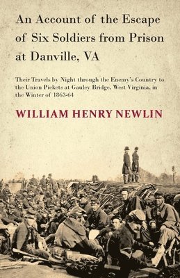 bokomslag An Account Of The Escape Of Six Federal Soldiers From Prison At Danville, Va.