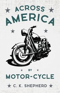 bokomslag Across America By Motor-Cycle