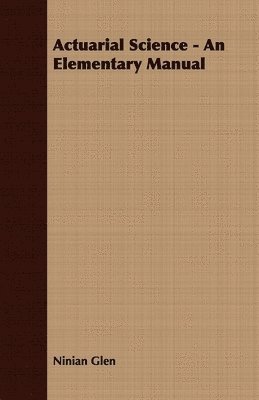 bokomslag Actuarial Science - An Elementary Manual