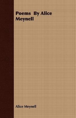 Alice Meynell - Poems by Alice Meynell, Häftad