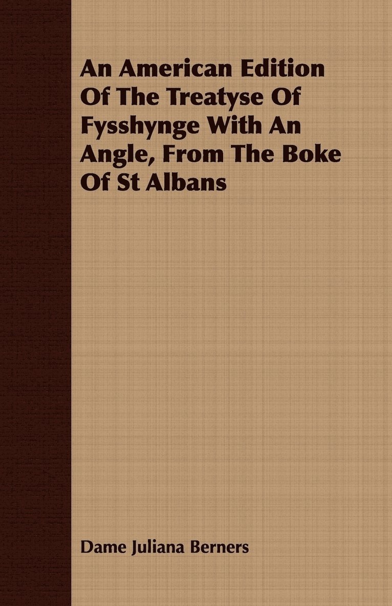 Dame Juliana Berners - American Edition Of The Treatyse Of Fysshynge With An Angle, From The Boke Of St Albans, Häftad