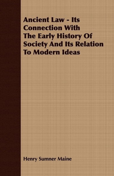 Henry James Sumner Maine - Ancient Law - Its Connection With The Early History Of Society And Its Relation To Modern Ideas, Häftad