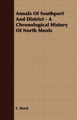 bokomslag Annals Of Southport And District - A Chronological History Of North Meols