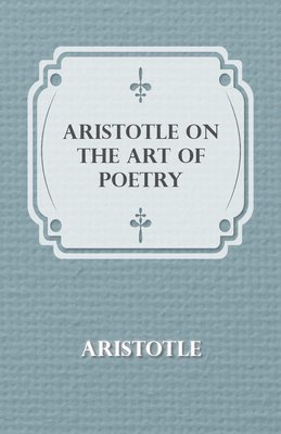 Aristotle On The Art Of Poetry