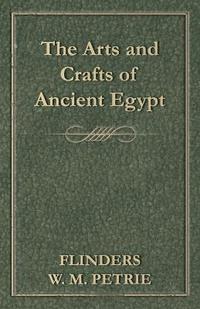 bokomslag The Arts And Crafts Of Ancient Egypt