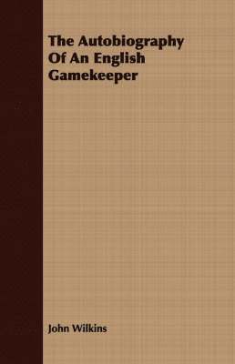 The Autobiography Of An English Gamekeeper 1