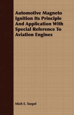 Automotive Magneto Ignition Its Principle And Application With Special Reference To Aviation Engines 1