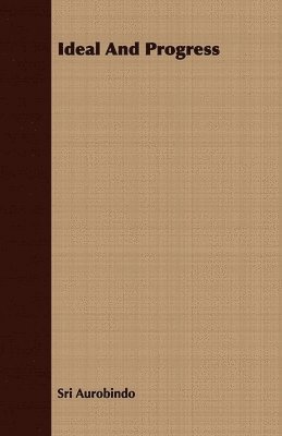Sri Aurobindo - Ideal And Progress, Häftad