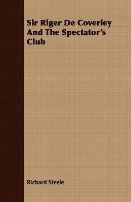 bokomslag Sir Riger De Coverley And The Spectator's Club