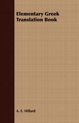 A. E. Hillard - Elementary Greek Translation Book, Häftad