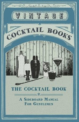 Frederic Lawrence Knowles - Cocktail Book - A Sideboard Manual For Gentlemen, Häftad