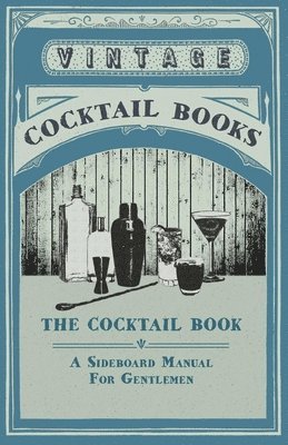 The Cocktail Book - A Sideboard Manual For Gentlemen 1