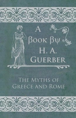 bokomslag The Myths Of Greece And Rome