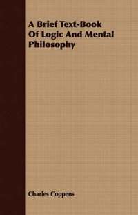 bokomslag Brief Text-Book Of Logic And Mental Philosophy
