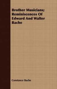 bokomslag Brother Musicians; Reminiscences Of Edward And Walter Bache