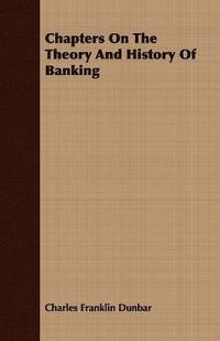 bokomslag Chapters On The Theory And History Of Banking
