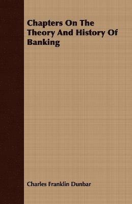 bokomslag Chapters On The Theory And History Of Banking