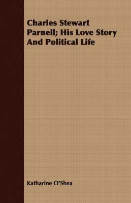 bokomslag Charles Stewart Parnell; His Love Story And Political Life