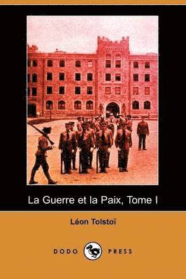 Leo Nikolayevich Tolstoy - La Guerre Et La Paix, Tome I (Dodo Press), Häftad