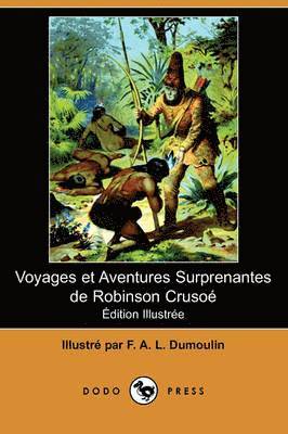 bokomslag Voyages Et Aventures Surprenantes de Robinson Crusoe (Edition Illustree) (Dodo Press)