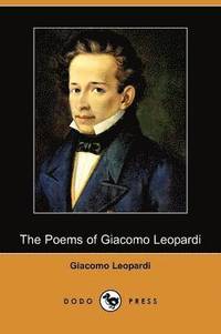 bokomslag The Poems of Giacomo Leopardi (Dodo Press)