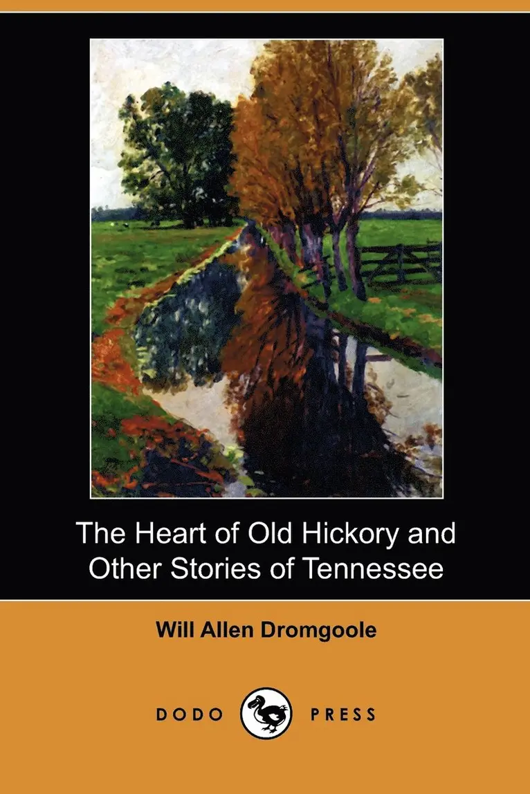 Will Allen Dromgoole - The Heart of Old Hickory and Other Stories of Tennessee (Dodo Press), Häftad. Tillgänglighet: Lägg i varukorg