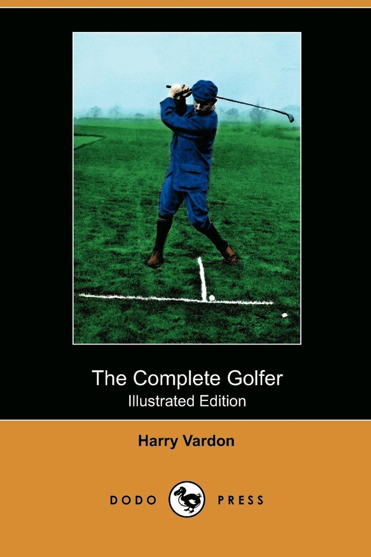 The Complete Golfer (Illustrated Edition) (Dodo Press) 1