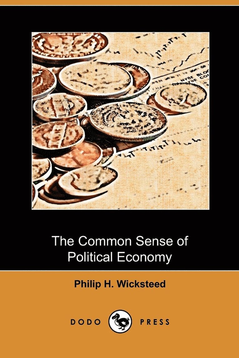 The Common Sense of Political Economy (Dodo Press) 1