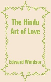 bokomslag The Hindu Art of Love