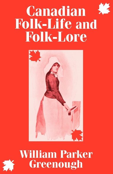 bokomslag Canadian Folk-Life and Folk-Lore