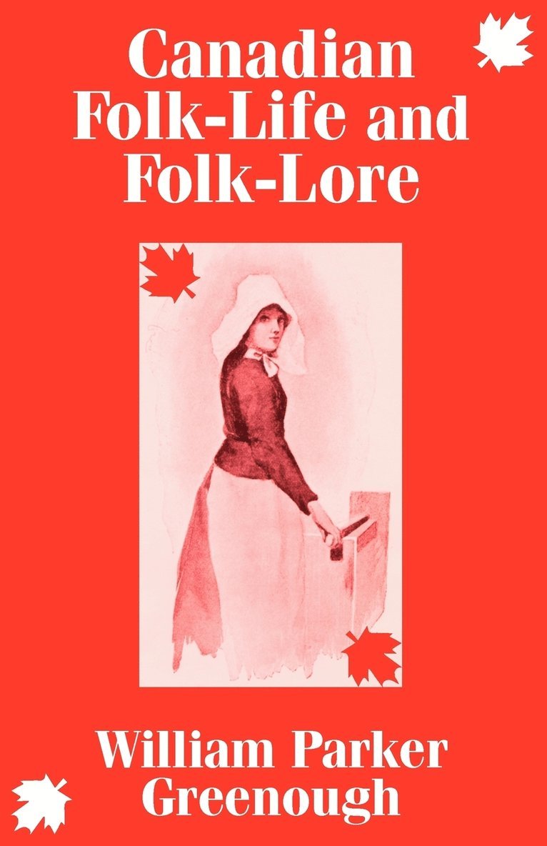 William Parker Greenough - Canadian Folk-Life and Folk-Lore, Häftad