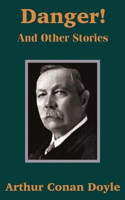 Arthur Conan Doyle - Danger! and Other Stories, Häftad