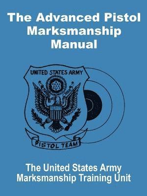 The Advanced Pistol Marksmanship Manual 1