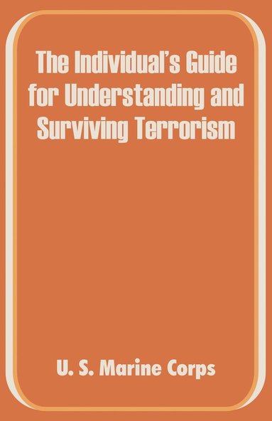 U S Marine Corps - Individual's Guide for Understanding and Surviving Terrorism, Häftad
