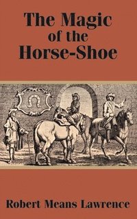 bokomslag The Magic of the Horse-Shoe