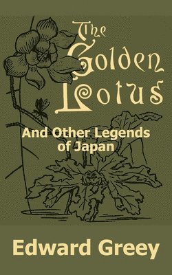 The Golden Lotus and Other Legends of Japan 1