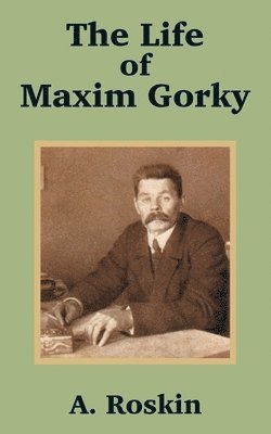 bokomslag The Life of Maxim Gorky