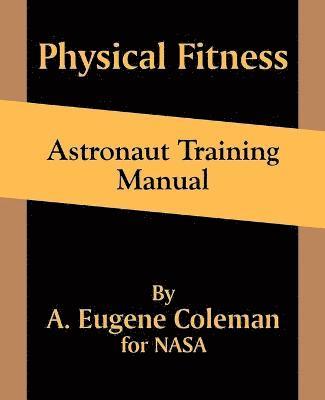A Eugene Coleman - Physical Fitness Astronaut Training Manual, Häftad