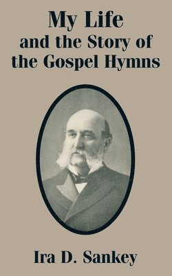 My Life and the Story of the Gospel Hymns 1